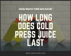 how long does cold press juice last